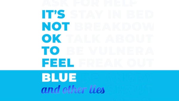 It's Not OK to Feel Blue (and other lies) by Scarlett Curtis